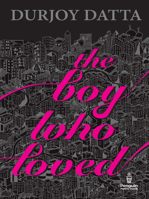 Title details for The Boy Who Loved by Durjoy Datta - Available